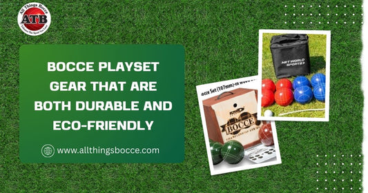 Bocce Playset Gear That Are Both Durable and Eco-Friendly