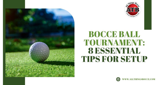 Eight Must-Know Tips for Hosting a Bocce Ball Tournament